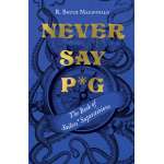 Never Say P*g: The Book of Sailors’ Superstitions