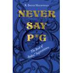 Never Say P*g: The Book of Sailors’ Superstitions