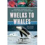 Whelks to Whales: Coastal Marine Life of the Pacific Northwest, Newly Revised and expanded Third edition
