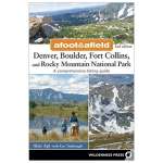 Afoot and Afield: Denver, Boulder, Fort Collins, and Rocky Mountain National Park: 184 Spectacular Outings in the Colorado Rockies