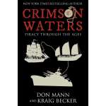 Crimson Waters: True Tales of Adventure. Looting, Kidnapping, Torture, and Piracy on the High Seas