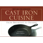 Camp Cooking :Cast Iron Cuisine: From Breakfast to Dessert
