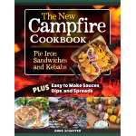 The New Campfire Cookbook: Pie Iron Sandwiches and Kebabs (Fox Chapel Publishing) Over 100 Recipes - S'Mores, French Toast, Desserts, Easy-to-Make Sauces, Dips, Spreads, and More