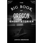 Oregon :The Big Book of Oregon Ghost Stories