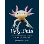 Gifts and Books for Zoos :Ugly-Cute: What Misunderstood Animals Can Teach Us About Life