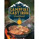 The Campfire Cast Iron Cookbook: The Ultimate Cookbook of Hearty and Delicious Cast Iron Recipes