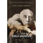 Maritime & Naval History :The Last Viking: The Life of Roald Amundsen