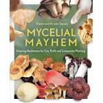 Mycelial Mayhem: Growing Mushrooms for Fun, Profit and Companion Planting