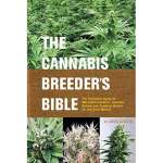 The Cannabis Breeder's Bible: The Definitive Guide to Marijuana Genetics, Cannabis Botany and Creating Strains for the Seed Market