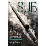 Sub: An Oral History of US Navy Submarines