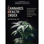 The Cannabis Health Index: Combining the Science of Medical Marijuana with Mindfulness Techniques To Heal 100 Chronic Symptoms and Diseases