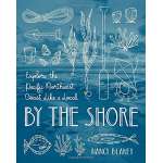 Pacific Northwest / Pacific Coast :By the Shore: Explore the Pacific Northwest Coast Like a Local