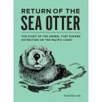 Marine Mammals :Return of the Sea Otter: The Story of the Animal That Evaded Extinction on the Pacific Coast