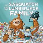 Bigfoot Books :The Sasquatch and the Lumberjack: Family