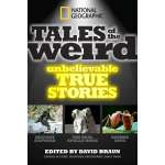 National Geographic Tales of the Weird: Unbelievable True Stories