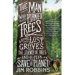 Conservation & Awareness :The Man Who Planted Trees: A Story of Lost Groves, the Science of Trees, and a Plan to Save the Planet