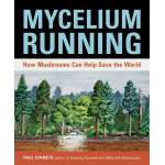 Nature & Ecology :Mycelium Running: How Mushrooms Can Help Save the World