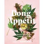 Cooking with Cannabis :Bong Appétit: Mastering the Art of Cooking with Weed
