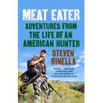 Meat Eater: Adventures from the Life of an American Hunter