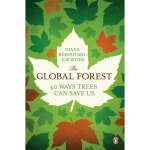 Nature & Ecology :The Global Forest: Forty Ways Trees Can Save Us