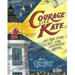 Courage Like Kate: The True Story of a Girl Lighthouse Keeper