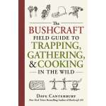 The Bushcraft Field Guide to Trapping, Gathering, and Cooking in the Wild