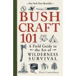 Bushcraft 101: A Field Guide to the Art of Wilderness Survival