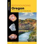 Rocks, Minerals & Geology Field Guides :Rockhounding Oregon: A Guide to the State's Best Rockhounding Sites