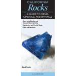 California :California Rocks: A Guide to Gems, Minerals & Crystals