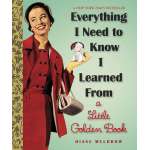 Children's Classics :Everything I Need To Know I Learned From a Little Golden Book