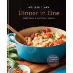 Dinner in One: Exceptional & Easy One-Pan Meals: A Cookbook