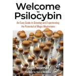 Welcome To Psilocybin: An Easy Guide To Growing And Experiencing The Potential Of Magic Mushrooms - Book