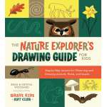 The Nature Explorer's Drawing Guide For Kids: Step-By-Step Lessons For Observing And Drawing Animals, Plants, And Insects - Book