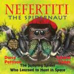 Nefertiti, The Spidernaut: The Jumping Spider Who Learned To Hunt In Space - Book
