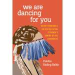 We Are Dancing For You: Native Feminisms And The Revitalization Of Women's Coming-Of-Age Ceremonies - Book