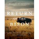 Return Of The Bison: A Story Of Survival, Restoration, And A Wilder World - Book