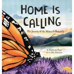 Home Is Calling: The Journey of the Monarch Butterfly - Book