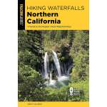 Hiking Waterfalls Northern California: A Guide to the Region's Best Waterfall Hikes - Book