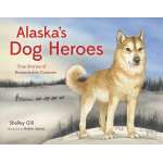 Alaska's Dog Heroes: True Stories of Remarkable Canines - Book