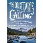 The Mountains Are Calling: Year-Round Adventures in the Olympics and West Cascades - Book