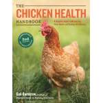 The Chicken Health Handbook, 2nd Edition - A Complete Guide to Maximizing Flock Health and Dealing with Disease - Book