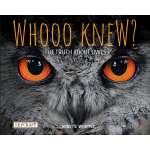 Whooo Knew? The Truth About Owls - Book