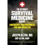 The Ultimate Survival Medicine Guide: Emergency Preparedness for ANY Disaster - Book