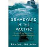 Graveyard of the Pacific: Shipwreck and Survival on America’s Deadliest Waterway - Book