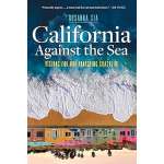 California Against the Sea: Visions for Our Vanishing Coastline - Book