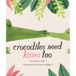 Crocodiles Need Kisses Too - Book