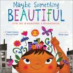 Maybe Something Beautiful: How Art Transformed a Neighborhood - Book