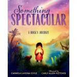 Something Spectacular: A Rock's Journey - Book