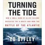 Shipwrecks & Maritime Disasters :Turning the Tide: How a Small Band of Allied Sailors Defeated the U-Boats and Won the Battle of the Atlantic
