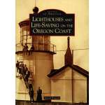 Lighthouses :Lighthouses and Life-Saving on the Oregon Coast